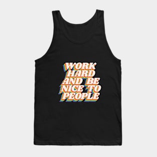 Work Hard and Be Nice to People Tank Top